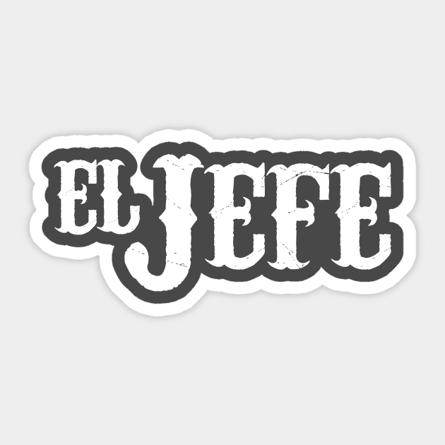 El Jefe Translation The Boss Sticker by cloud9hopper